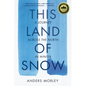 This Land of Snow: A Journey Across the North in Winter - Paperback