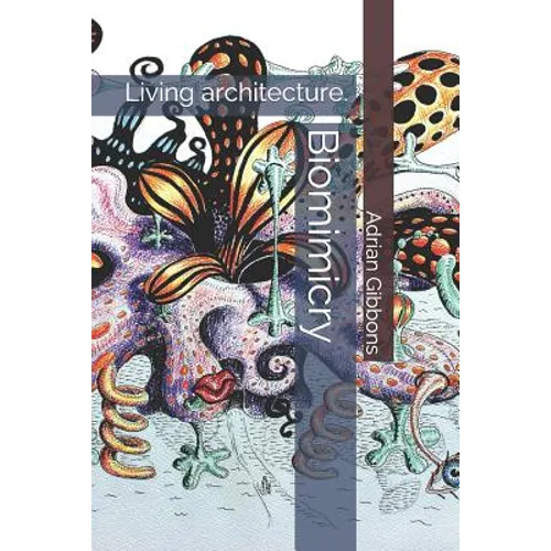 Biomimicry: Living architecture. - Paperback