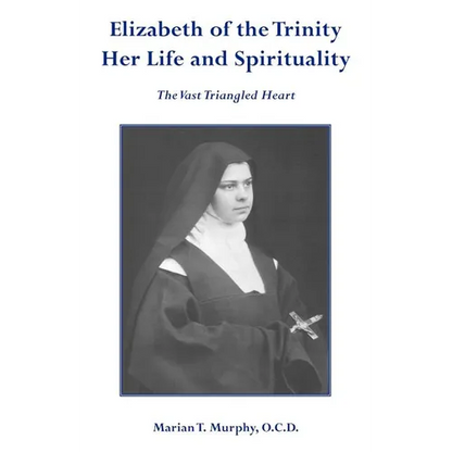 Elizabeth of the Trinity Her Life and Spirituality - Paperback