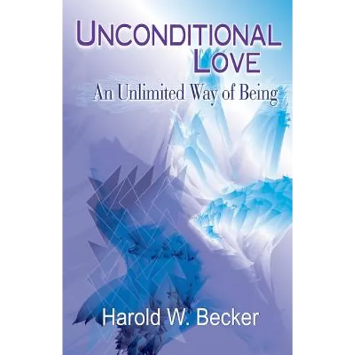 Unconditional Love - An Unlimited Way of Being - Paperback