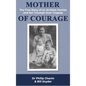 Mother of Courage: The True Story of an Armless Dentist and Her Triumph Over Tragedy - Hardcover
