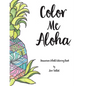 Color Me Aloha: A Hawaiian Adult Coloring Book - Paperback