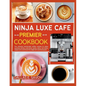 Ninja Luxe Cafe Premier Cookbook: The ultimate homemade coffee recipes to enjoy espresso drinks, cold brew, lattes, dairy, non-dairy, cappuccino and m - Paperback