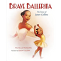 Brave Ballerina: The Story of Janet Collins - Hardcover