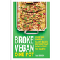 Broke Vegan: One Pot: Over 100 Simple Plant-Based Recipes That Don't Cost the Earth - Hardcover