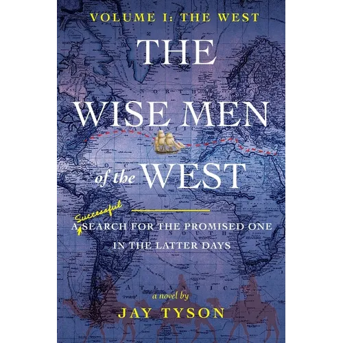 The Wise Men of the West: A Search for the Promised One in the Latter Days - Paperback