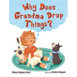 Why Does Grandma Drop Things? - Hardcover
