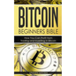 Bitcoin: Beginners Bible - How You Can Profit from Trading and Investing in Bitcoin - Paperback