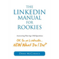 The LinkedIn Manual for Rookies: Answering the Age-Old Question: "Okay, I'm on LinkedIn ... NOW What Do I Do - Paperback