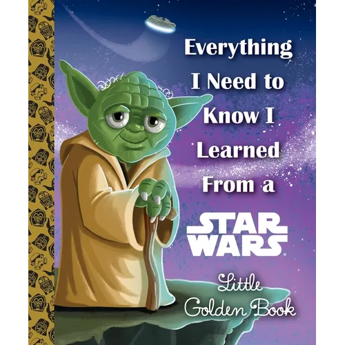Everything I Need to Know I Learned from a Star Wars - Hardcover
