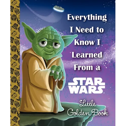 Everything I Need to Know I Learned from a Star Wars - Hardcover