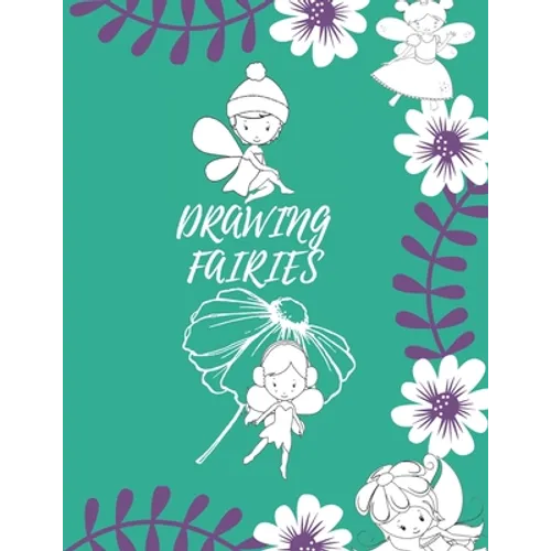 Drawing Fairies: 20 Cute Fairies Illustrations. How to Draw for Kids Step by Step. - Paperback