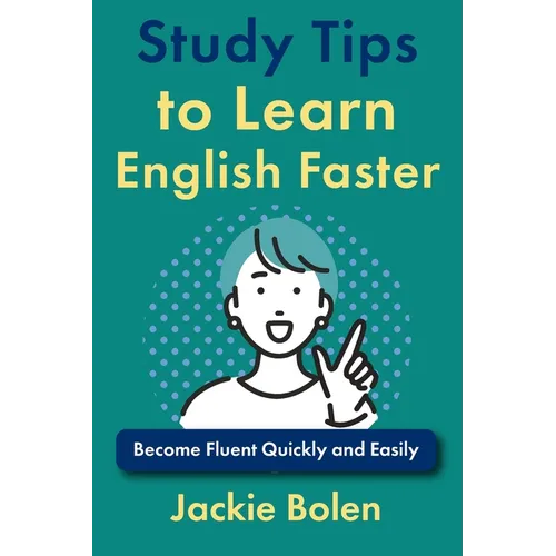 Study Tips to Learn English Faster: Become Fluent Quickly and Easily - Paperback