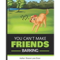 You Can't Make Friends Barking - Paperback