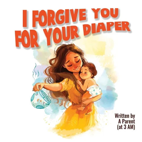 I Forgive You For Your Diaper - Paperback