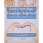 Let's Learn Sign Language Together!: ASL for Beginners and Early Readers - Paperback
