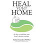 Heal Your Home - Paperback