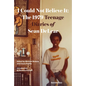 I Could Not Believe It: The 1979 Teenage Diaries of Sean Delear - Paperback