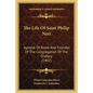 The Life Of Saint Philip Neri: Apostle Of Rome And Founder Of The Congregation Of The Oratory (1902) - Paperback