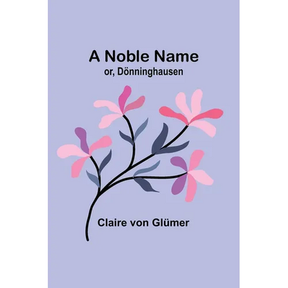 A Noble Name; or, Dönninghausen - Paperback