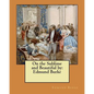 On the Sublime and Beautiful by: Edmund Burke - Paperback
