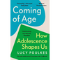 Coming of Age: How Adolescence Shapes Us - Paperback