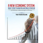 A New Economic System: Guide to Debt Elimination and Wealth Creation - Paperback