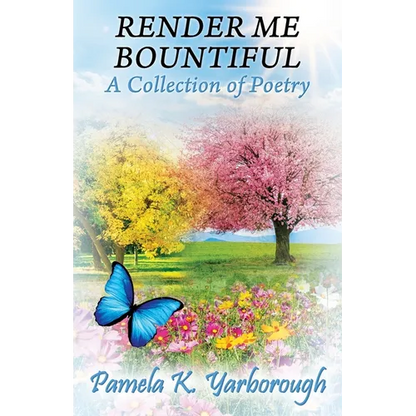 Render Me Bountiful: A Collection of Poetry - Paperback