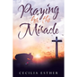 Praying for the Miracle - Paperback