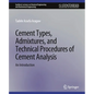 Cement Types, Admixtures, and Technical Procedures of Cement Analysis: An Introduction - Paperback