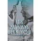 It's Always Been You - Hardcover