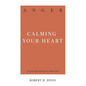Anger: Calming Your Heart - Paperback