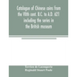 Catalogue of Chinese coins from the VIIth cent. B.C. to A.D. 621 including the series in the British museum - Paperback