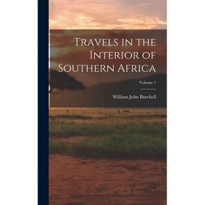Travels in the Interior of Southern Africa; Volume 1 - Hardcover