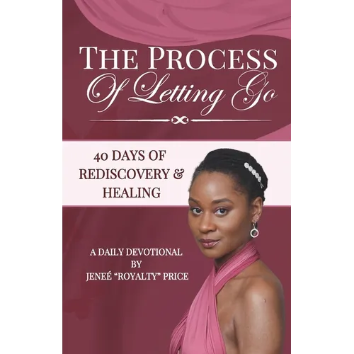 The Process of Letting Go: 40 Days of Rediscovery and Healing - Paperback