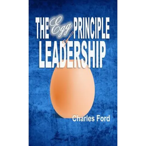 The Egg Principle of Leadership - Paperback