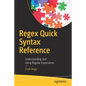 Regex Quick Syntax Reference: Understanding and Using Regular Expressions - Paperback