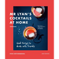 MR Lyan's Cocktails at Home: Good Things to Drink with Friends - Hardcover
