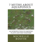 7 Myths About Aquaponics: An introduction to growing plants and fish together - Paperback