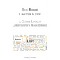 The Bible I Never Knew: A Closer Look At Christianity's Main Themes - Paperback