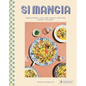 Si Mangia: Traditional Italian Family Recipes from Tuscany - Hardcover