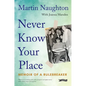 Never Know Your Place: Memoir of a Rulebreaker - Paperback
