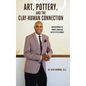 Art, Pottery, and the Clay-Human Connection: Understanding the Prophet Whom God Has Set in the Church! - Hardcover