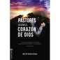 Pastores Según El Corazón de Dios: La Intimidad Con Dios Que Debe Desarrollar Para El Buen Ejercicio de Su Ministerio - Paperback