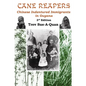 Cane Reapers 3rd Edition: Chinese Indentured Immigrants in Guyana - Paperback