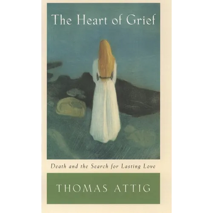 The Heart of Grief: Death and the Search for Lasting Love - Paperback