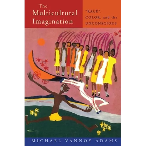 The Multicultural Imagination: "Race", Color, and the Unconscious - Paperback