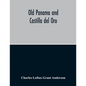 Old Panama And Castilla Del Oro; A Narrative History Of The Discovery, Conquest, And Settlement By The Spaniards Of Panama, Darien, Veragua, Santo Dom - Paperback