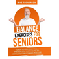 Balance Exercises for Seniors: Easy to Perform Fall Prevention Workouts to Improve Stability and Posture - Hardcover