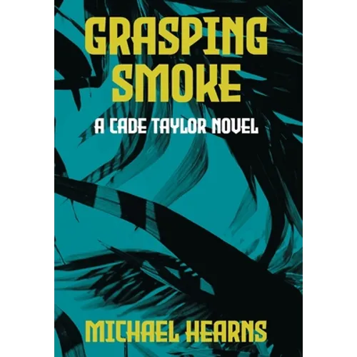 Grasping Smoke: A Cade Taylor Novel - Hardcover